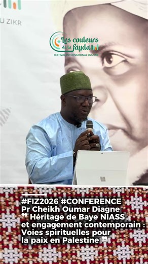 #FIZ2026 #CONFERENCE Pr Cheikh Oumar Diagne ❞ Héritage de Baye NIASS et engagement contemporain : Voies spirituelles pour la paix en Palestine ❞