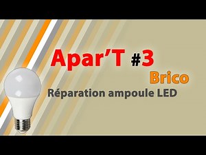 Apar'T #3 Brico / réparer une ampoule led
