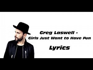 Greg Laswell - Girls Just Want To Have Fun (With Lyrics)
