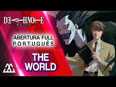DEATH NOTE Abertura Completa em Português - The World (PT-BR)