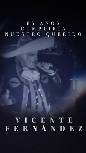 Celebrando 85 años de Vicente Fernández