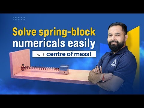 JEE 2025: Solve Spring Block System Numericals with Centre of Mass (COM) Frame