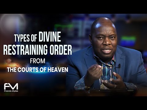 Types of Divine Restraining Orders from the Courts of Heaven | Dr. Francis Myles