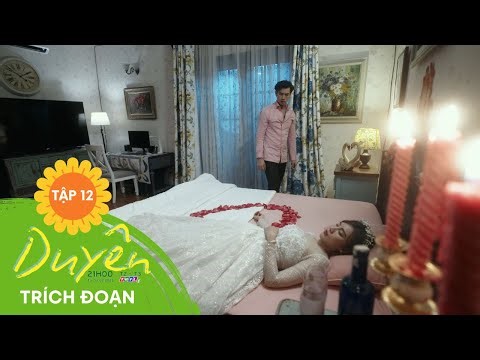 DUYÊN - TẬP 12: Bị tổn thương từ mối tình xưa, Nam gặp ác mộng trong đêm tân hôn