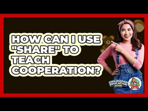 How Can I Use "Share" To Teach Cooperation?