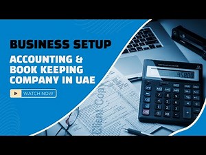 How to Setup an Accounting and Bookkeeping Services Company in UAE?