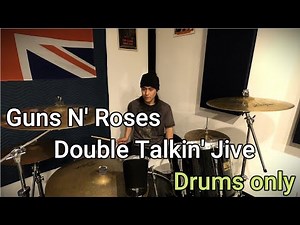 Double Talkin' Jive drum cover - Guns N' Roses, DRUMS ONLY