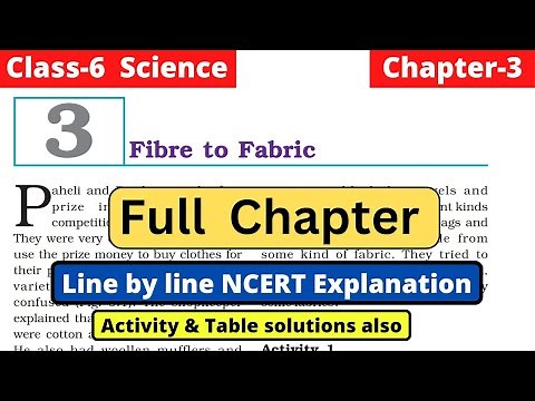 Class 6 Science Chapter 3 Fibre to Fabric Full chapter line by line NCERT Explanation