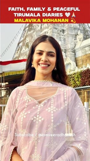 😍💜 Actress Malavika Mohanan - Tirumala Vibes 🙏 #tirupati #temple #family #love #trending #shorts