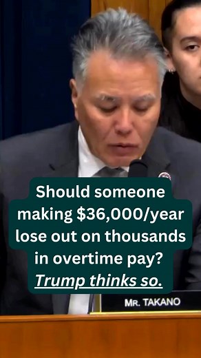 267K views · 3.7K reactions | Should someone making $36,000/year lose out on thousands in overtime pay? Trump thinks so. | Congressman Mark Takano | Facebook