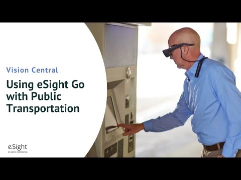 eSight Vision Central - Using eSight Go with Public Transportation
