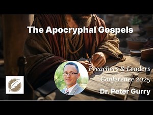 Apocryphal Gospels | Dr. Peter Gurry | Preachers & Leaders Conference 2025