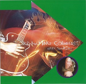 Overwhelming Colorfast - Every Saturday