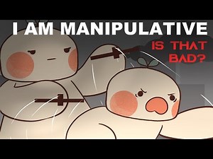 I AM Manipulative. Is That Bad?