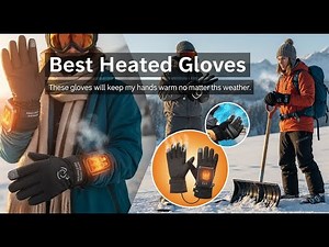 TOP 5 Best Heated Gloves 2025 | I Tested The Warmest Heated Gloves