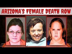 3 Female Prisoners on Arizona Death Row… The Real Stories That Put Them There.