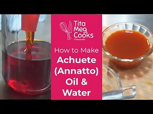 How to make achuete (annatto) oil and water