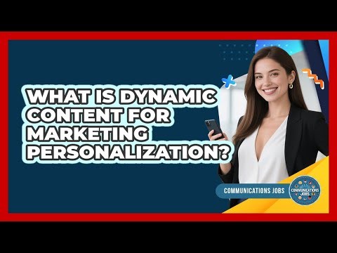 What Is Dynamic Content For Marketing Personalization? - Communications Jobs