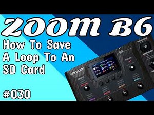 #030 How To Save A Loop To An SD Card ZOOM B6