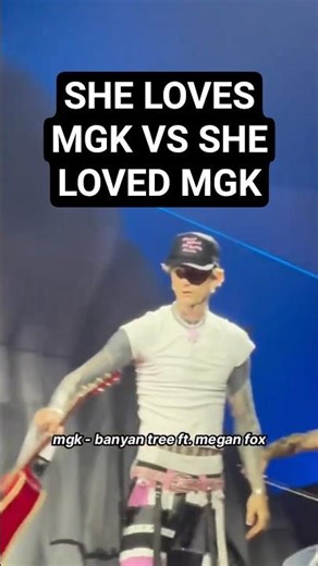 She "loves" mgk vs she "loved" mgk. Which one??? This song: mgk - banyan tree