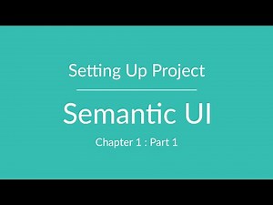 Semantic UI: Part 1 - Setting up Project