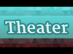 THEATER pronunciation • How to pronounce THEATER