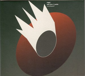 Fire! With Jim O' Rourke - Unreleased?
