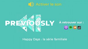 Happy Days se dévoile dans Previously, le podcast de Télé-Loisirs !