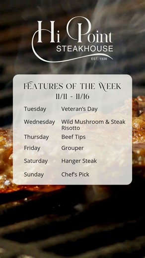 This week’s features are now here! A new week, a new lineup: • Wednesday - Wild Mushroom & Steak Risotto • Thursday - Beef Tips • Friday - Grouper • Saturday - Hanger Steak • Sunday - Chef’s Pick Make it a night to remember, see you at Hi Point! | Hi Point Steakhouse