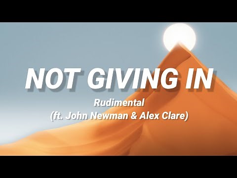 Rudimental (ft. John Newman & Alex Clare) - Not Giving In (Lyrics)