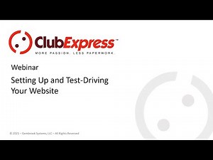 ClubExpress Webinar - Setting Up and Test-Driving Your Website