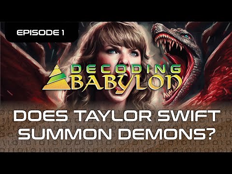 Does Taylor Swift Summon Demons? - DECODING BABYLON EP1