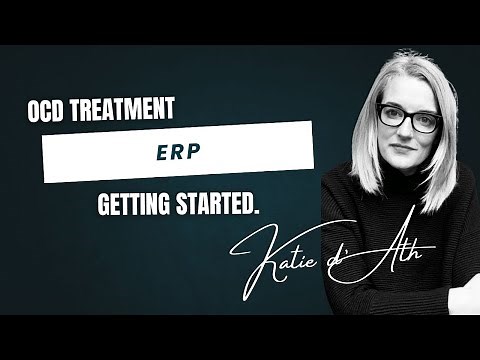 11. OCD Treatment: ERP - Getting Started