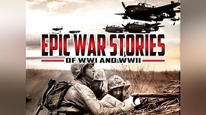 Epic War Stories of WWI and WWII Season 1 Episode 1