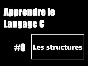 #9 Apprendre le langage C - Les structures
