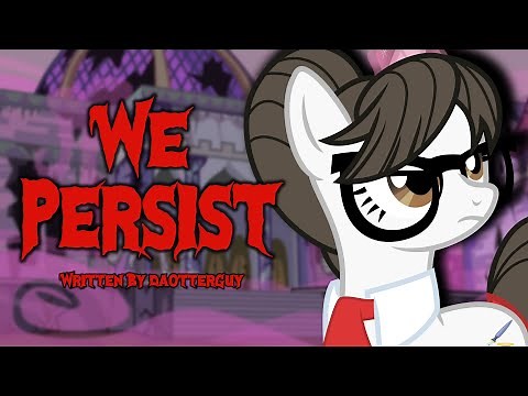 Pony Tales [MLP Fanfic Reading] 'We Persist' by daOtterGuy (DARKFIC / UPLIFTING)