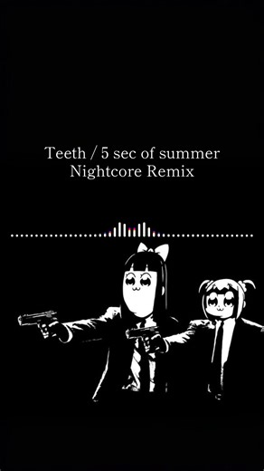 Teeth - Nightcore Remix #nightcore #music #teeth#5secondsofsummer #noir
