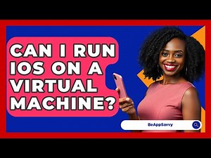 Can I Run iOS On A Virtual Machine? - Be App Savvy