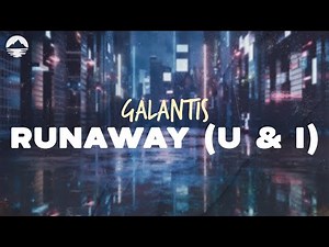 Galantis - Runaway (U & I) | Lyrics