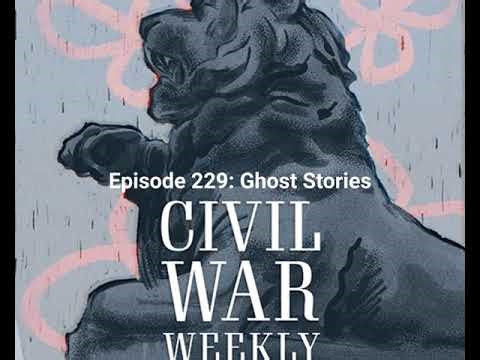 Civil War Weekly Episode 229: Ghost Stories