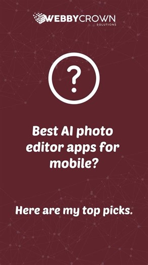 Best AI Photo Editor Apps for Mobile 📱🔥 #shorts #webbycrown #webbycrownsolutions #aiphotoeditor