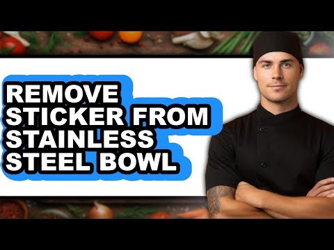 How to Remove Sticker from Stainless Steel Bowl - Step by Step