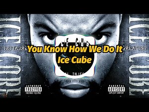 Ice Cube - You Know How We Do It (4K Video) (Lyrics)