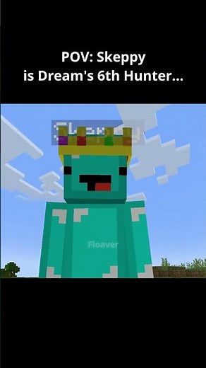 POV: Skeppy Is Dream's 6th Hunter