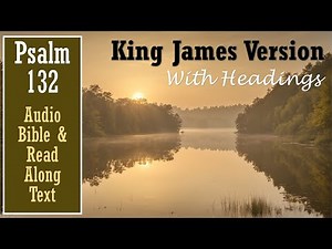 Psalm 132 | KJV AUDIO BIBLE (With Text & Images)