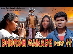DHOROM GANADE PART 02/SANTALI SHORT FILM/ RAJU RAJ & SANJANA & GOLMA SOREN
