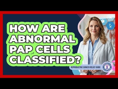 How Are Abnormal Pap Cells Classified?