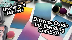 NEW Oxide Ink Blending Combos! Uncharted Mariner!