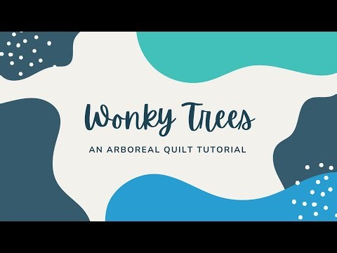 Wonky Tree Arboreal Quilt Pattern Tutorial