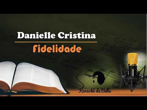 Danielle Cristina - Fidelidade (Versão Karaokê)